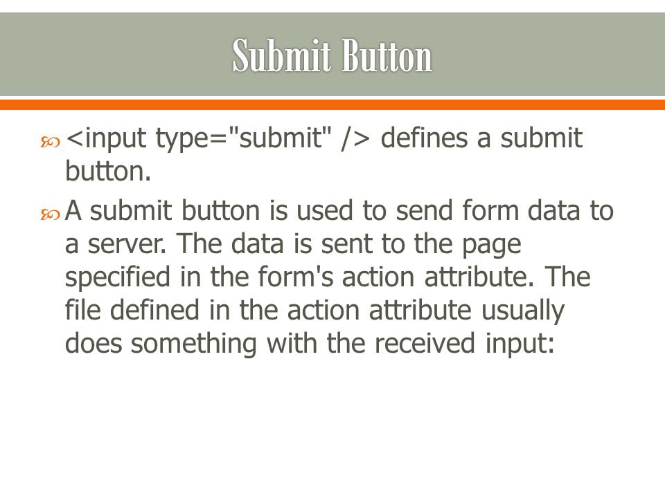  defines a submit button.  A submit button is used to send form data to a server.