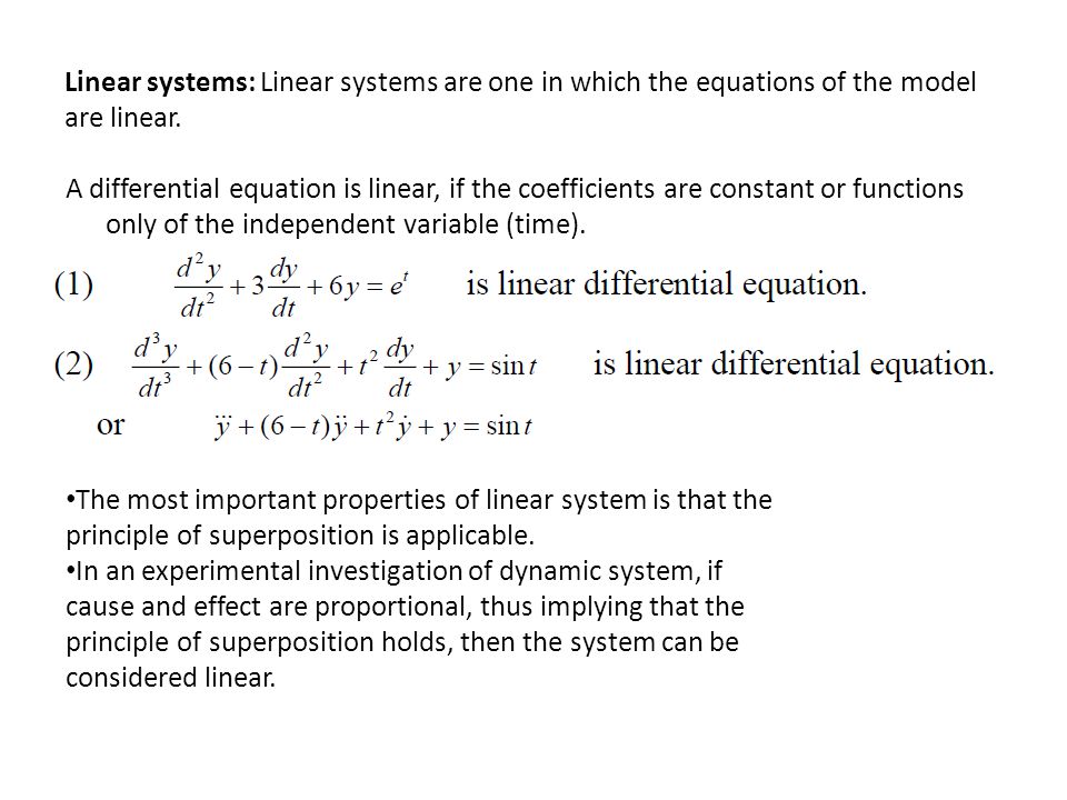 Linear systems: Linear systems are one in which the equations of the model are linear.