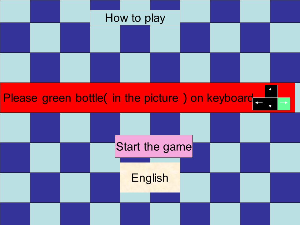 How to play Please green bottle( in the picture ) on keyboard English Start the game