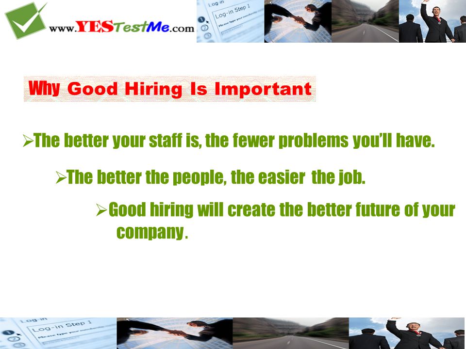  The better your staff is, the fewer problems you’ll have.