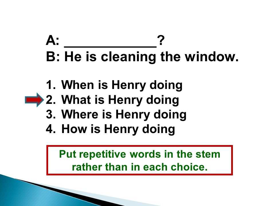 A: ____________. B: He is cleaning the window.