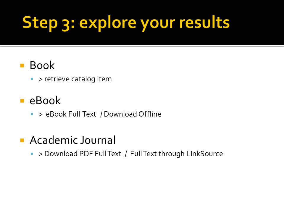  Book  > retrieve catalog item  eBook  > eBook Full Text / Download Offline  Academic Journal  > Download PDF Full Text / Full Text through LinkSource