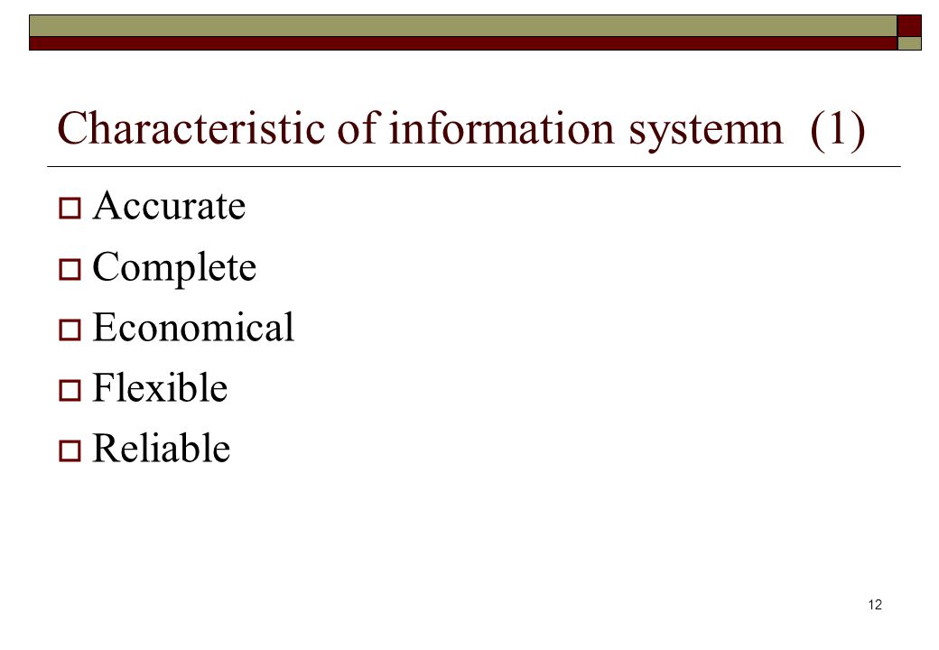 Characteristic of information systemn (1) 12  Accurate  Complete  Economical  Flexible  Reliable