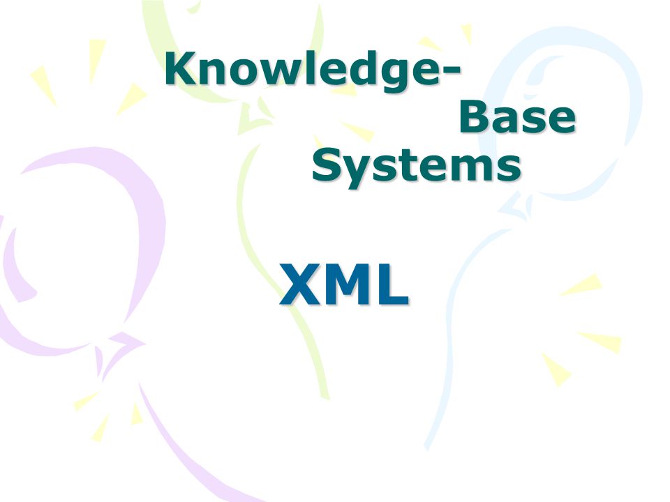 Knowledge- Base Systems XML