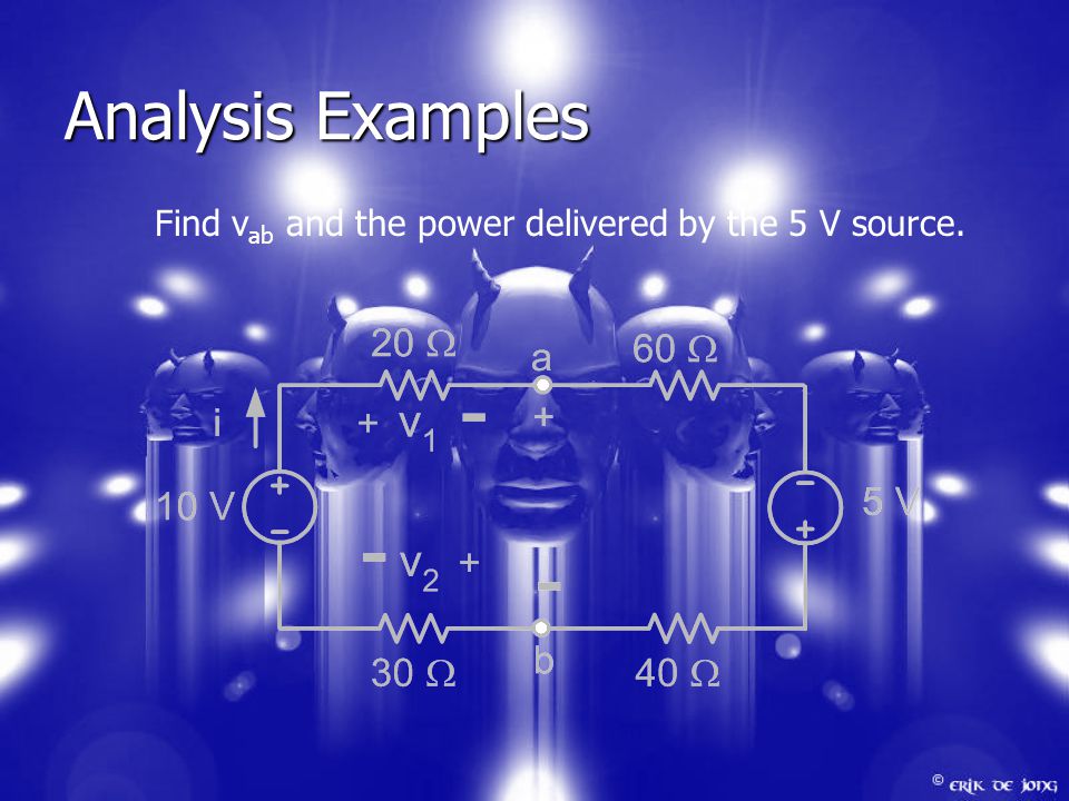 Analysis Examples Find v ab and the power delivered by the 5 V source.