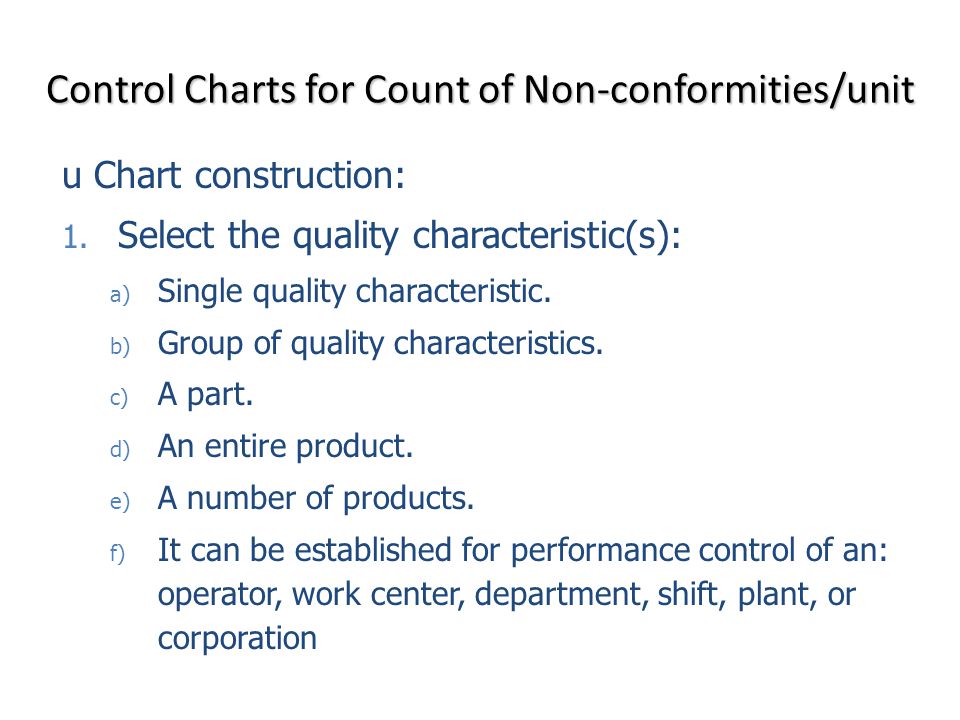 u Chart construction: 1. Select the quality characteristic(s): a) Single quality characteristic.