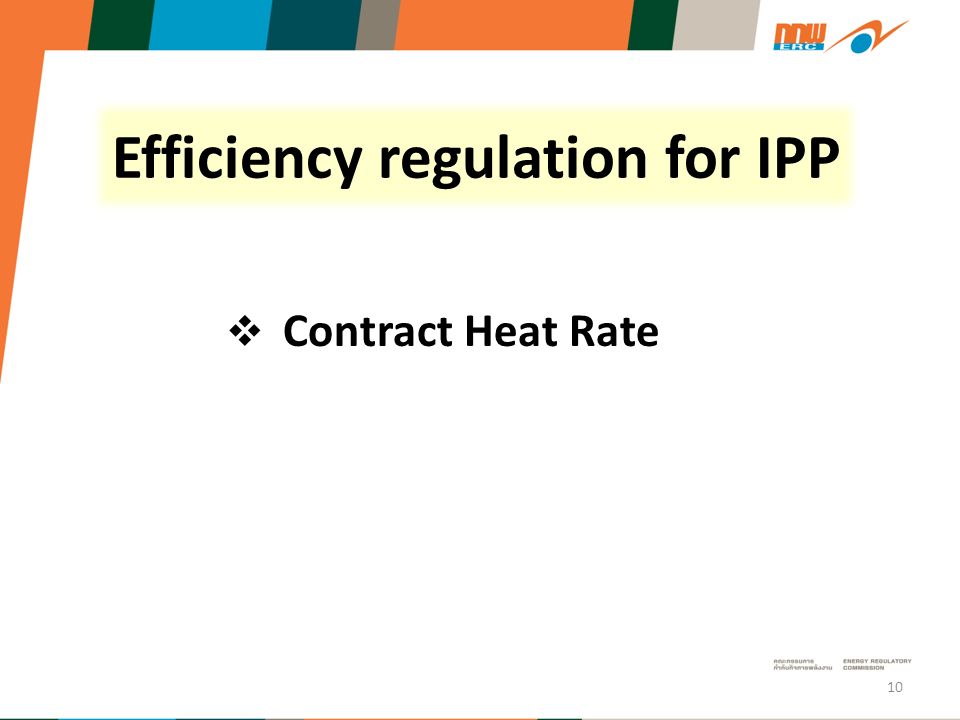 Efficiency regulation for IPP  Contract Heat Rate 10