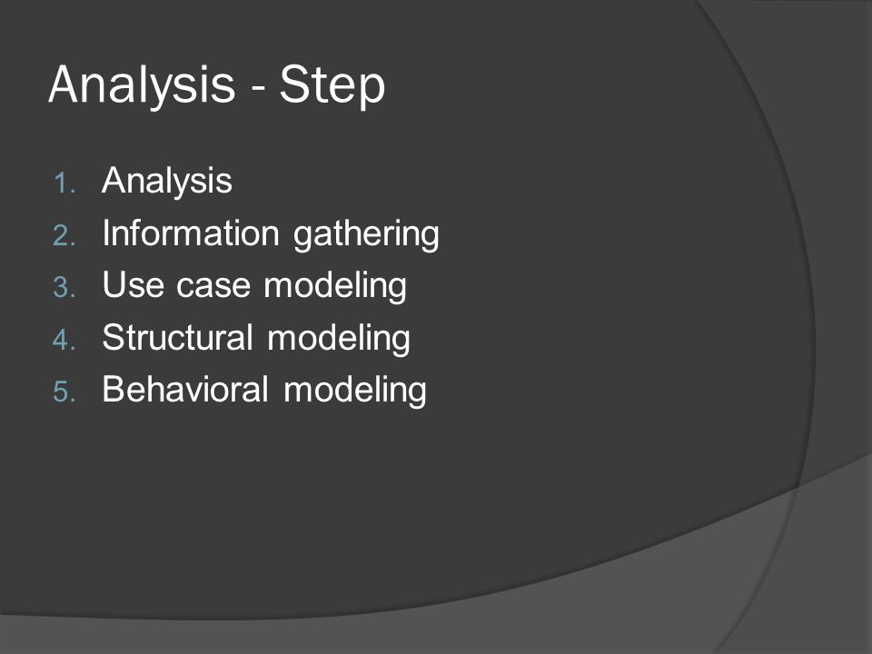 Analysis - Step 1. Analysis 2. Information gathering 3.
