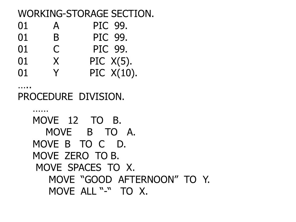 WORKING - STORAGE SECTION. 01 A PIC B PIC 99.