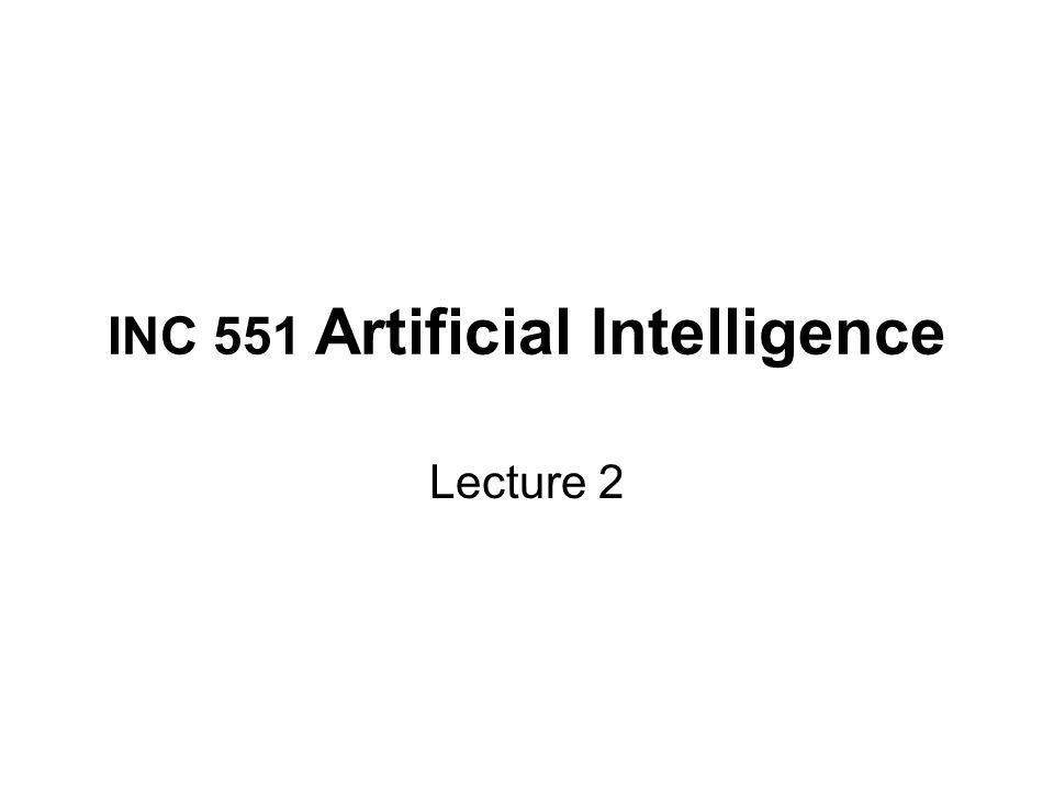 INC 551 Artificial Intelligence Lecture 2
