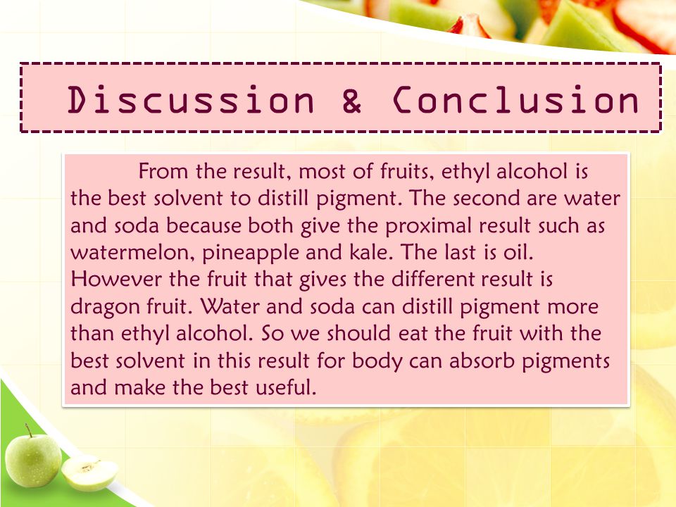 From the result, most of fruits, ethyl alcohol is the best solvent to distill pigment.