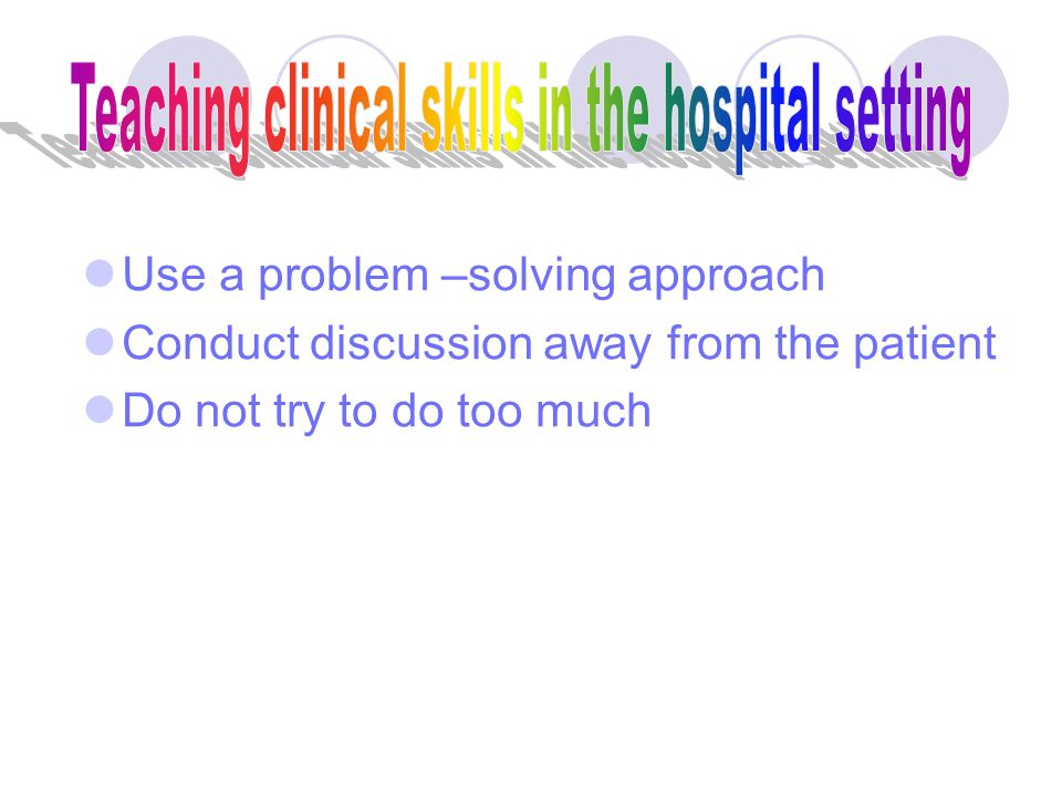  Use a problem –solving approach  Conduct discussion away from the patient  Do not try to do too much