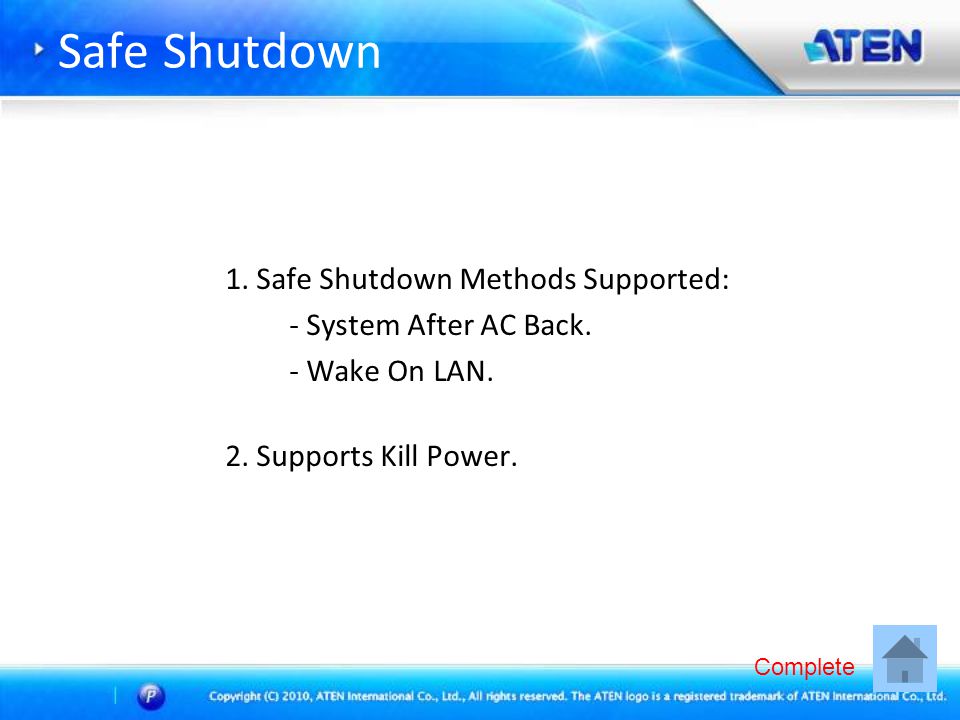 Safe Shutdown 1. Safe Shutdown Methods Supported: - System After AC Back.