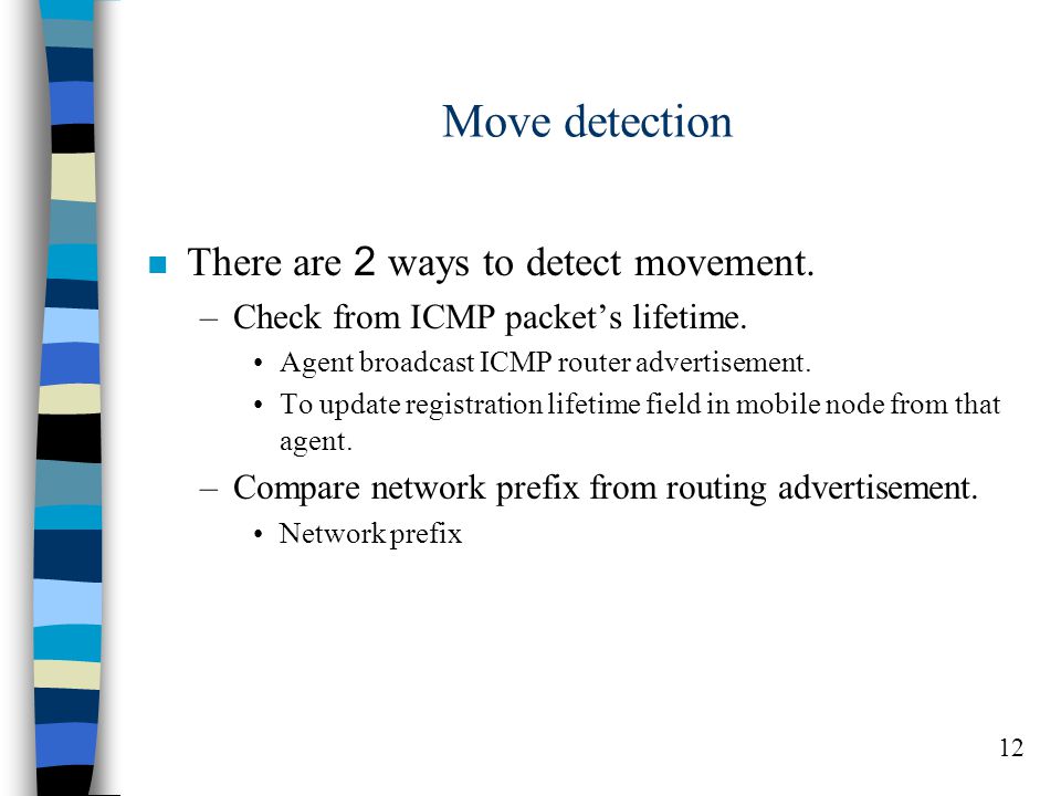 12 Move detection n There are 2 ways to detect movement.