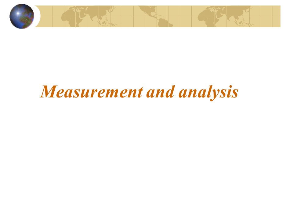 Measurement and analysis