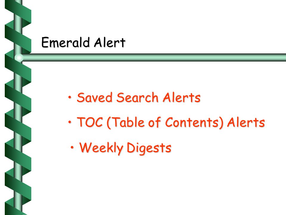 Emerald Alert Saved Search Alerts Saved Search Alerts TOC (Table of Contents) Alerts TOC (Table of Contents) Alerts Weekly Digests Weekly Digests