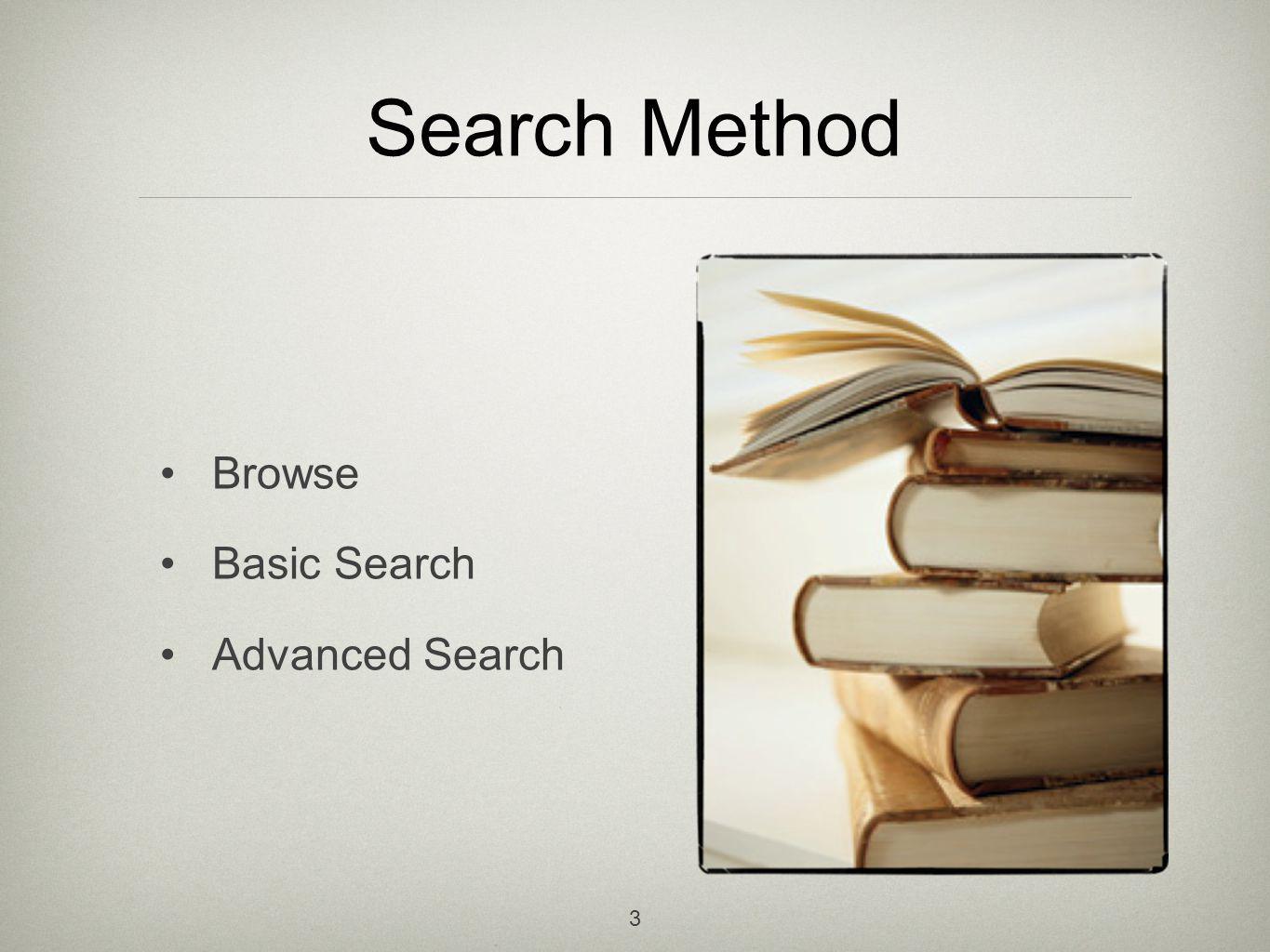 3 Search Method Browse Basic Search Advanced Search