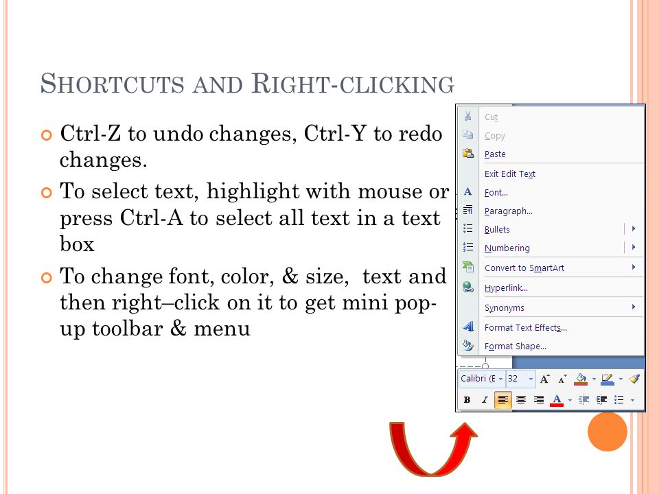 S HORTCUTS AND R IGHT - CLICKING Ctrl-Z to undo changes, Ctrl-Y to redo changes.