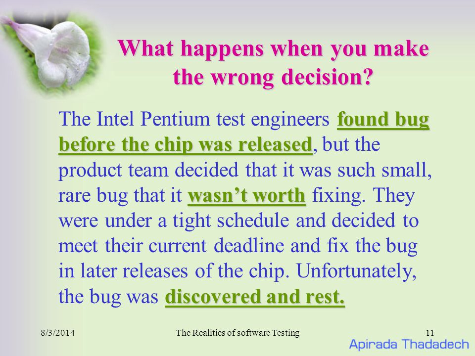 8/3/2014The Realities of software Testing11 What happens when you make the wrong decision.