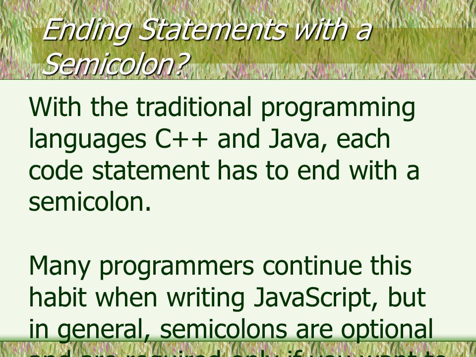 Ending Statements with a Semicolon.