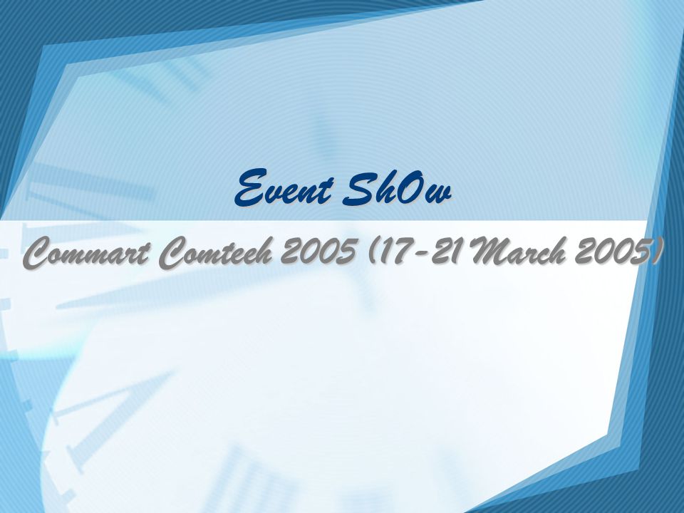 Event ShOw Commart Comteeh 2005 (17-21 March 2005)