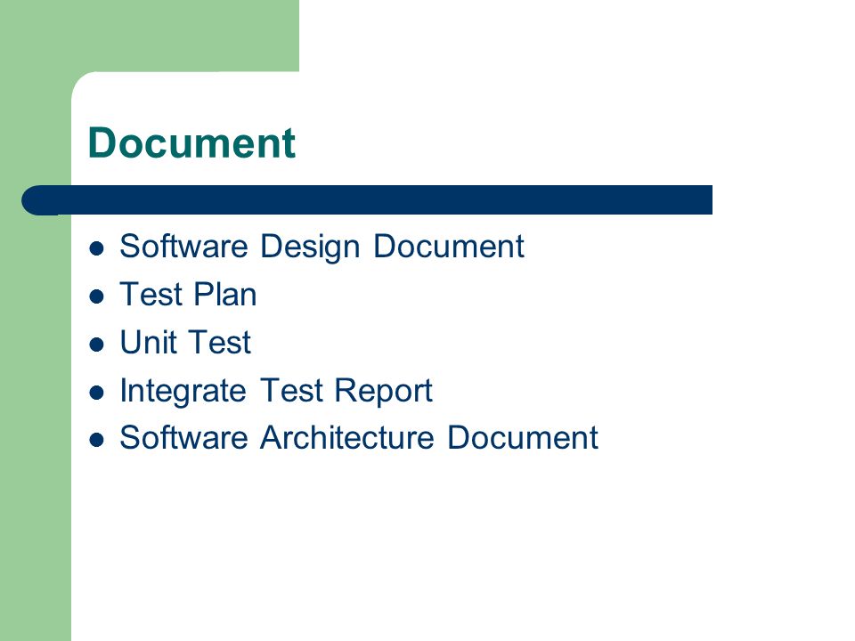 Document Software Design Document Test Plan Unit Test Integrate Test Report Software Architecture Document