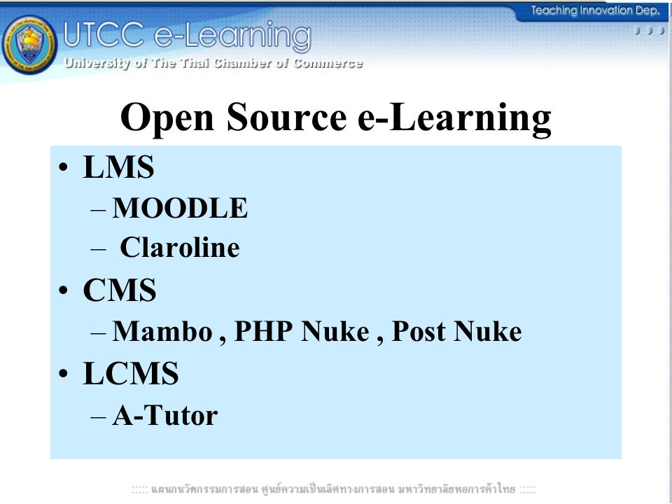 Open Source e-Learning LMS –MOODLE – Claroline CMS –Mambo, PHP Nuke, Post Nuke LCMS –A-Tutor