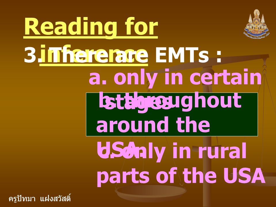 ครูปัทมา แฝงสวัสดิ์ Reading for inference 3. There are EMTs : a.