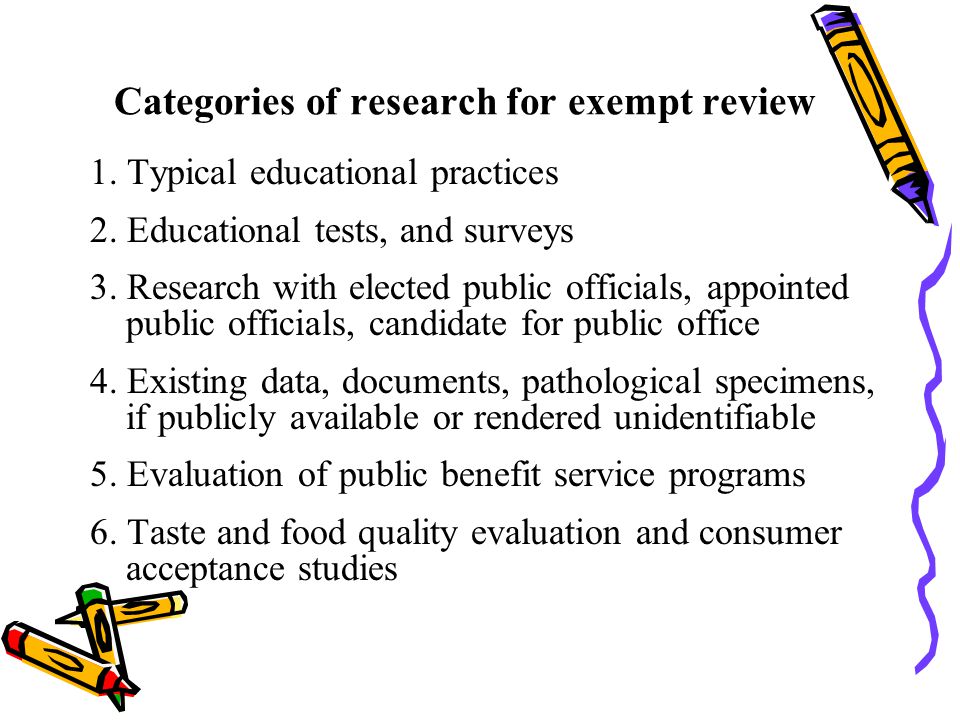 Categories of research for exempt review 1. Typical educational practices 2.