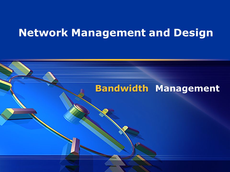Bandwidth Management Network Management and Design