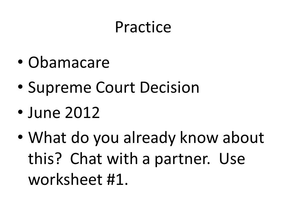 Practice Obamacare Supreme Court Decision June 2012 What do you already know about this.