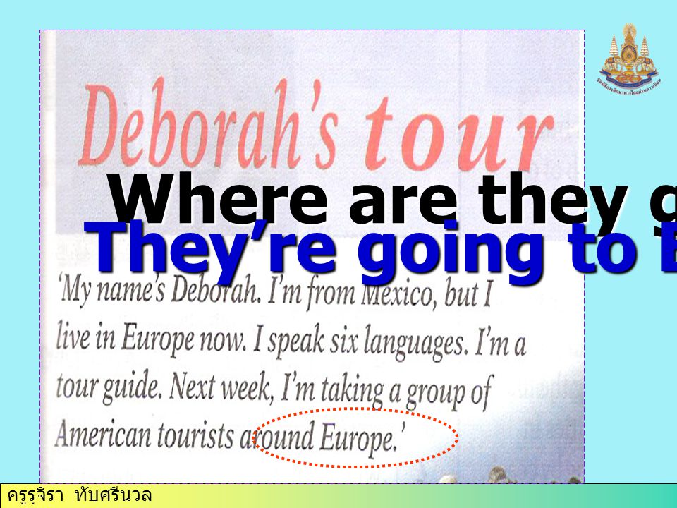ครูรุจิรา ทับศรีนวล Where are they going They’re going to Europe.