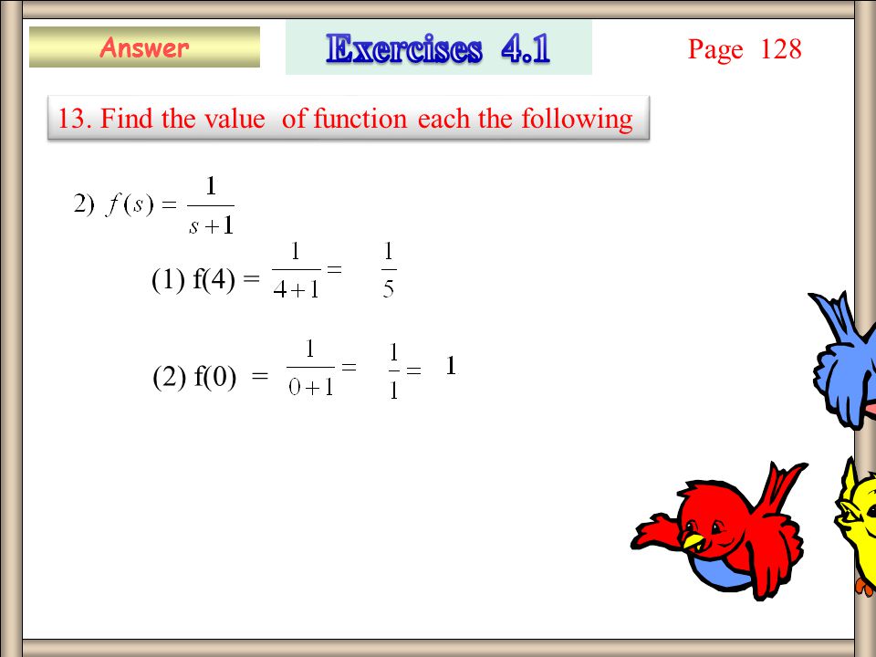 Answer Page Find the value of function each the following (1) f(4) = (2) f(0) =