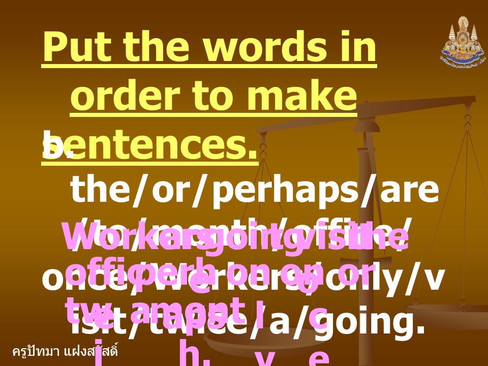 ครูปัทมา แฝงสวัสดิ์ Put the words in order to make sentences.