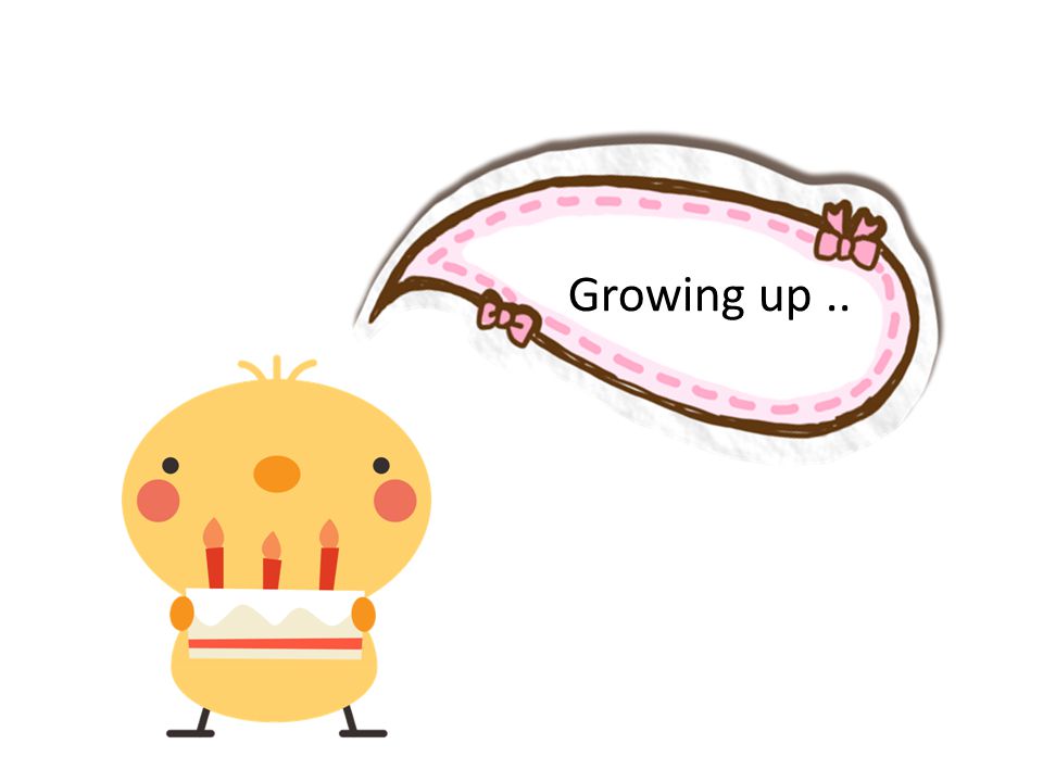 Growing up..