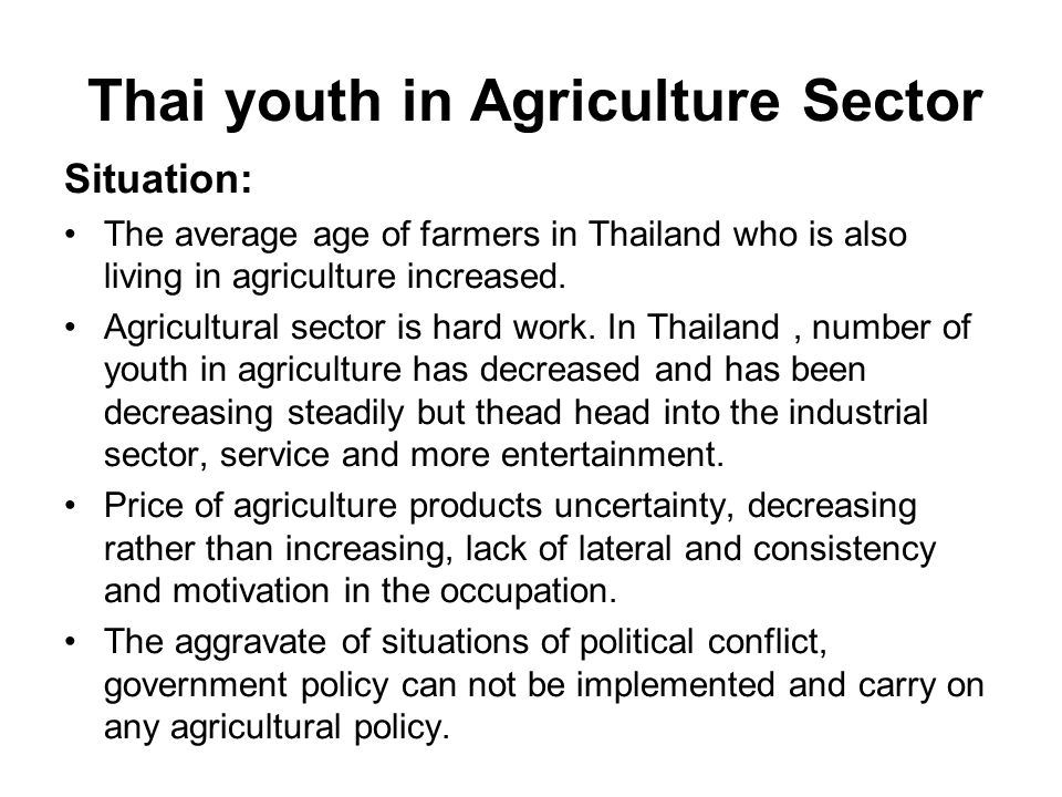 Thai youth in Agriculture Sector Situation: The average age of farmers in Thailand who is also living in agriculture increased.