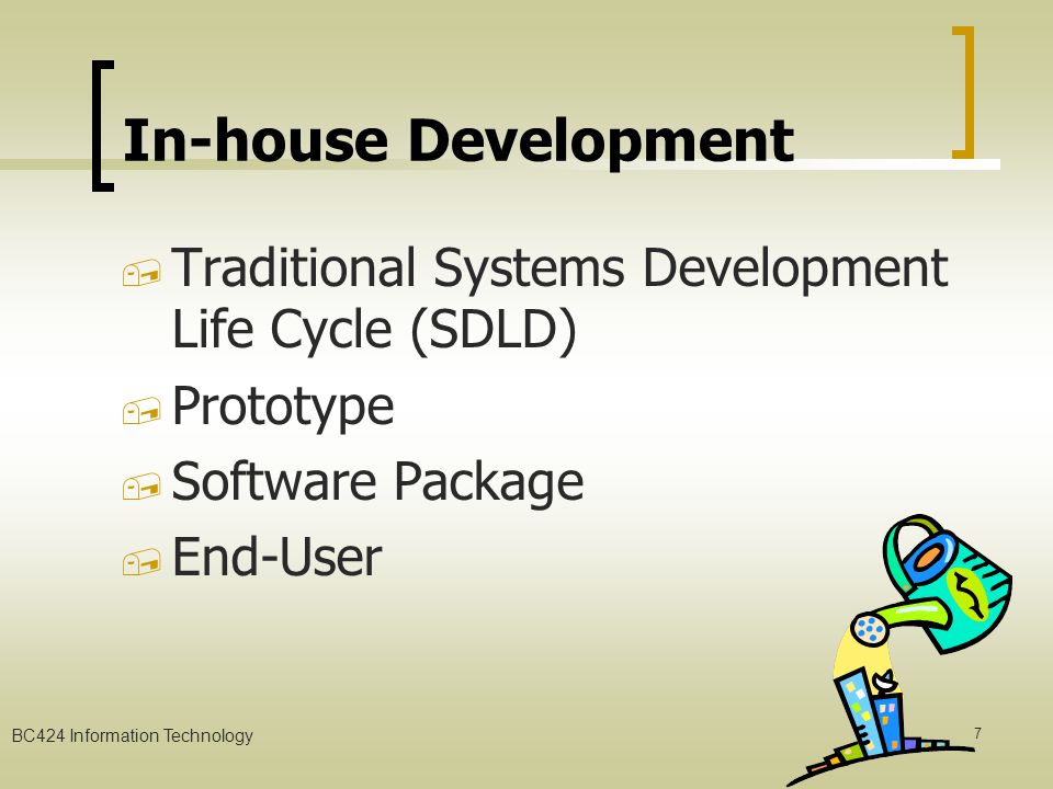 BC424 Information Technology 6 กลยุทธ์ในการพัฒนาระบบ In-house Development Outsourcing Development