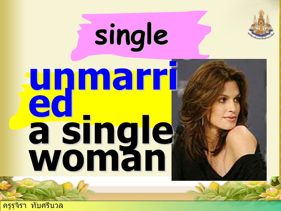 single unmarri ed a single woman ครูรุจิรา ทับศรีนวล