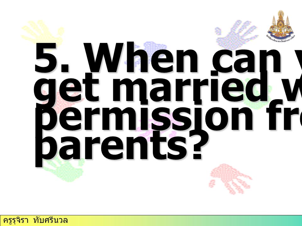 5. When can you get married without permission from parents ครูรุจิรา ทับศรีนวล
