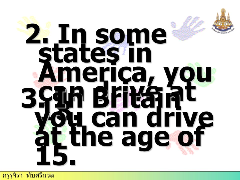 2. In some states in America, you can drive at 18.