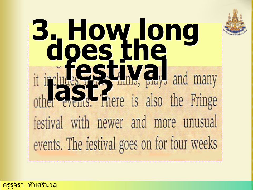ครูรุจิรา ทับศรีนวล 3. How long does the festival last festival last