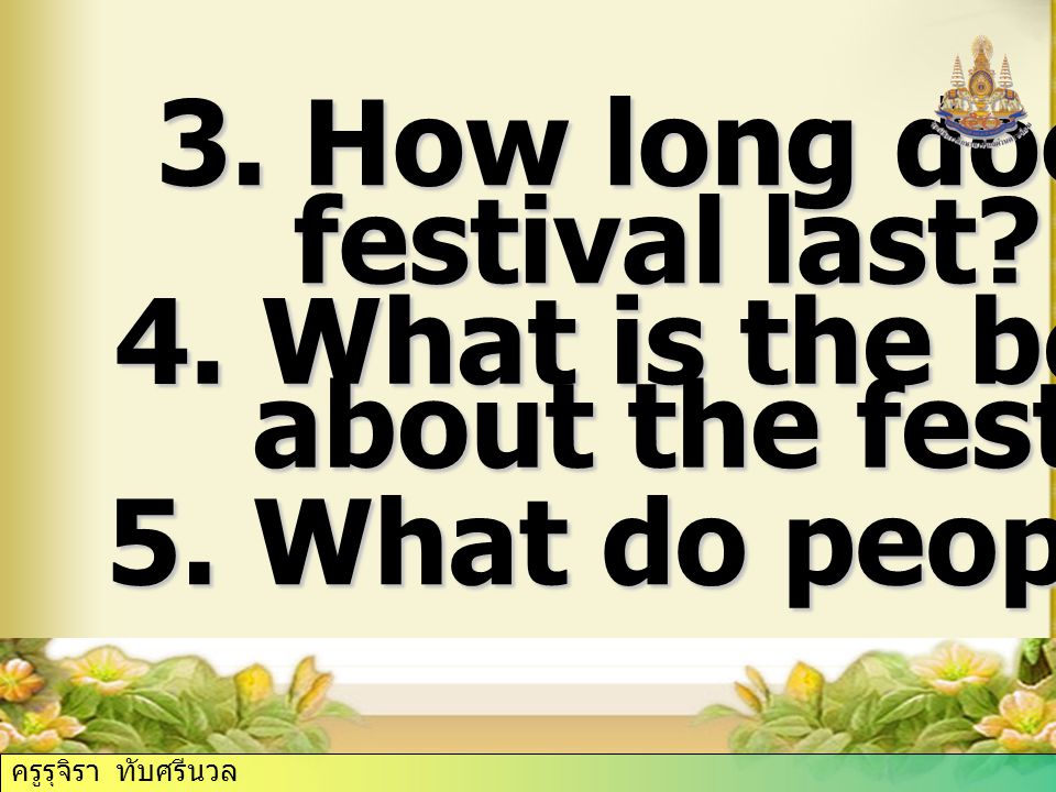 3. How long does the festival last. festival last.