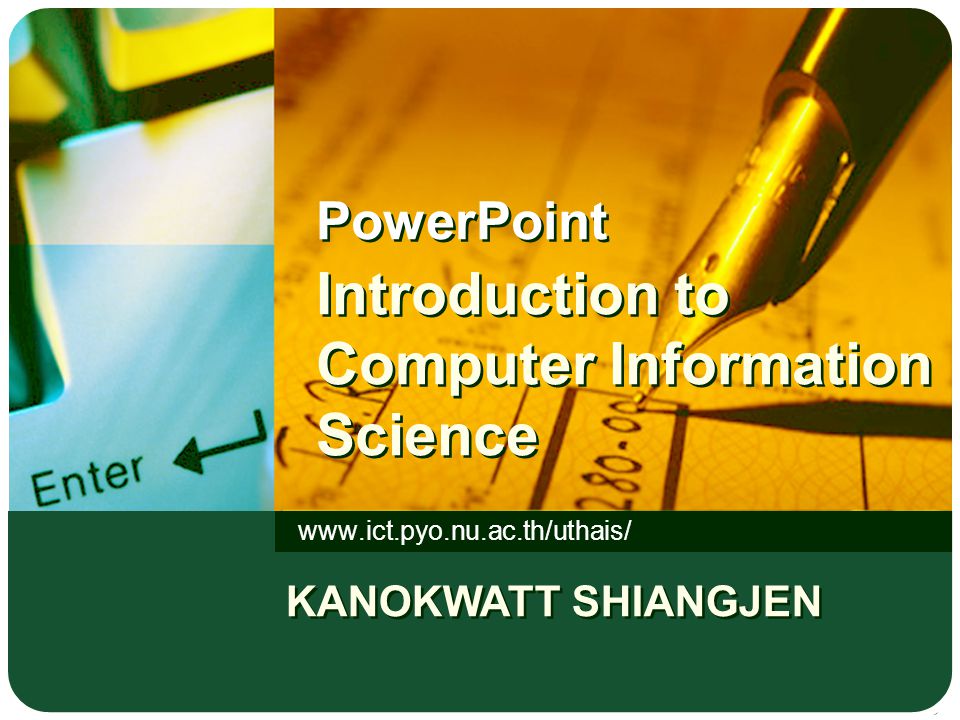 PowerPoint Introduction to Computer Information Science   KANOKWATT SHIANGJEN