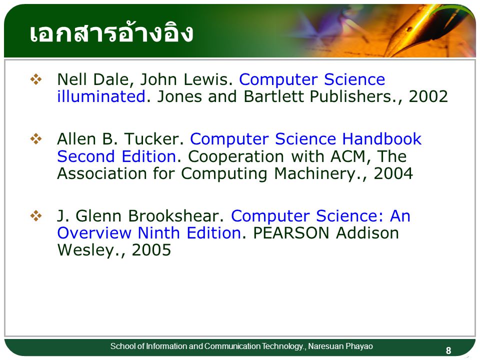 8 School of Information and Communication Technology., Naresuan Phayao เอกสารอ้างอิง  Nell Dale, John Lewis.
