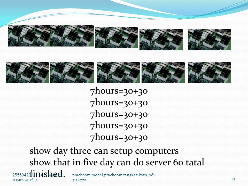 7hours=30+30 show day three can setup computers show that in five day can do server 60 tatal finished.