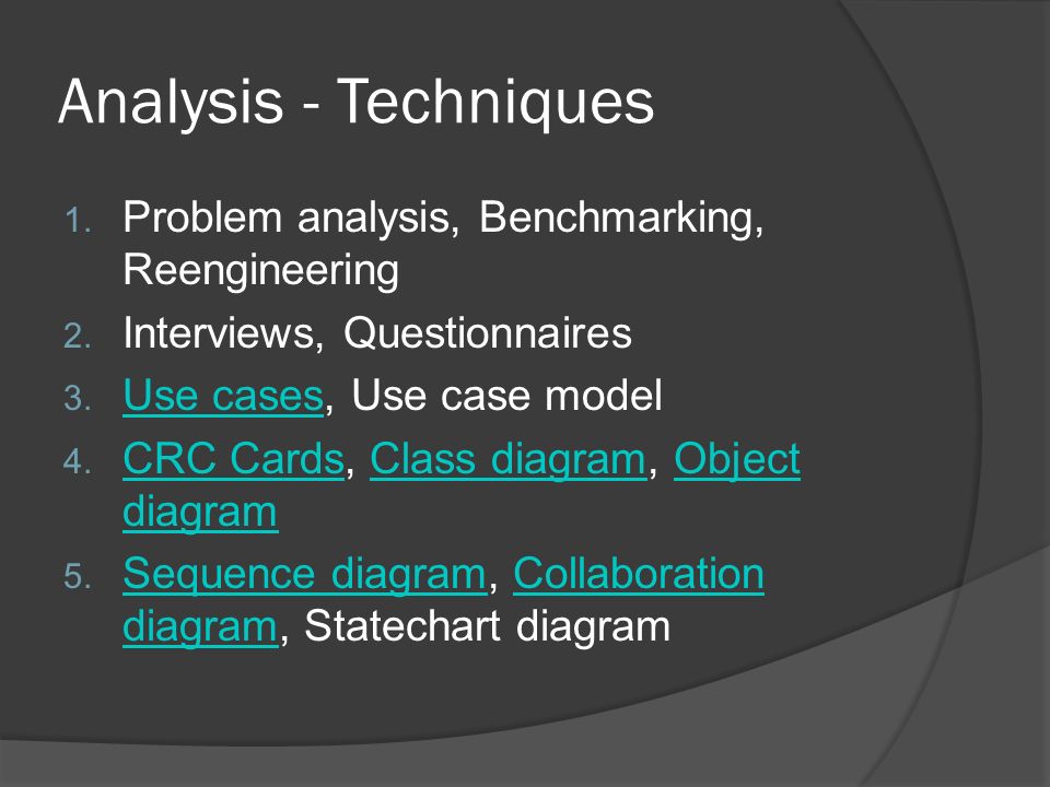 Analysis - Techniques 1. Problem analysis, Benchmarking, Reengineering 2.