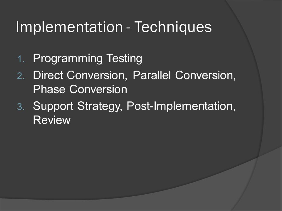 Implementation - Techniques 1. Programming Testing 2.