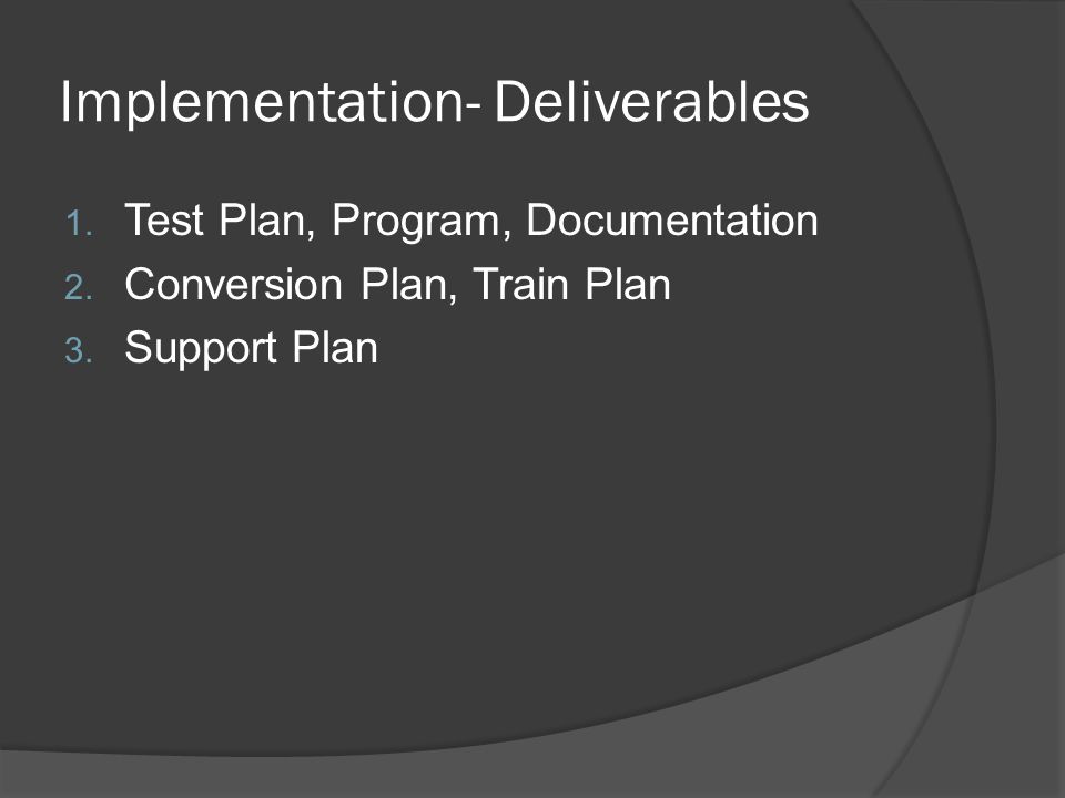 Implementation- Deliverables 1. Test Plan, Program, Documentation 2.