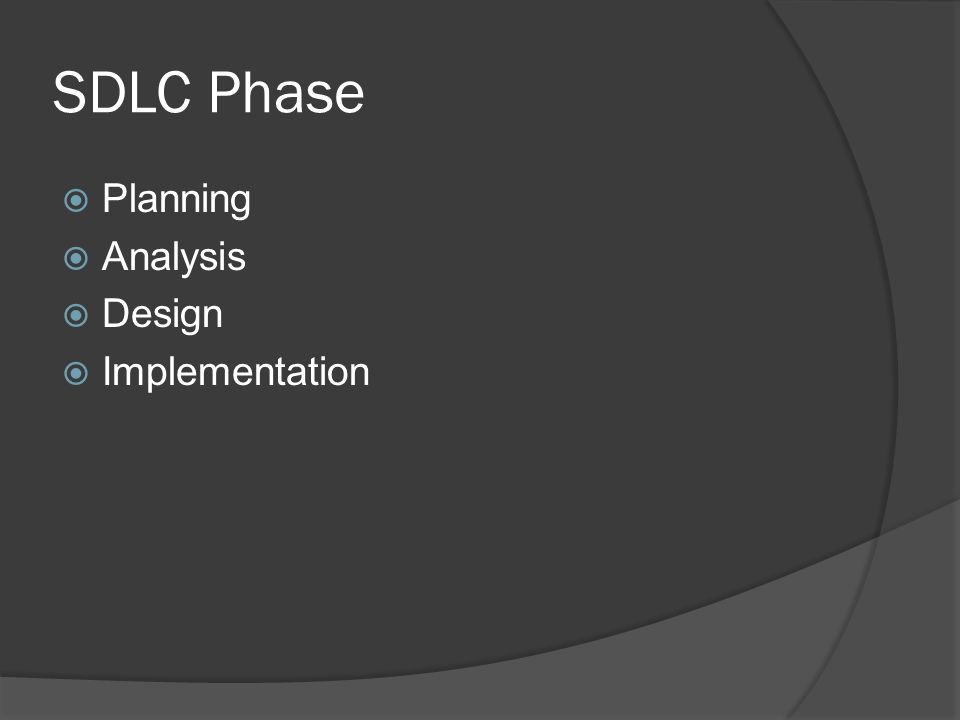 SDLC Phase  Planning  Analysis  Design  Implementation