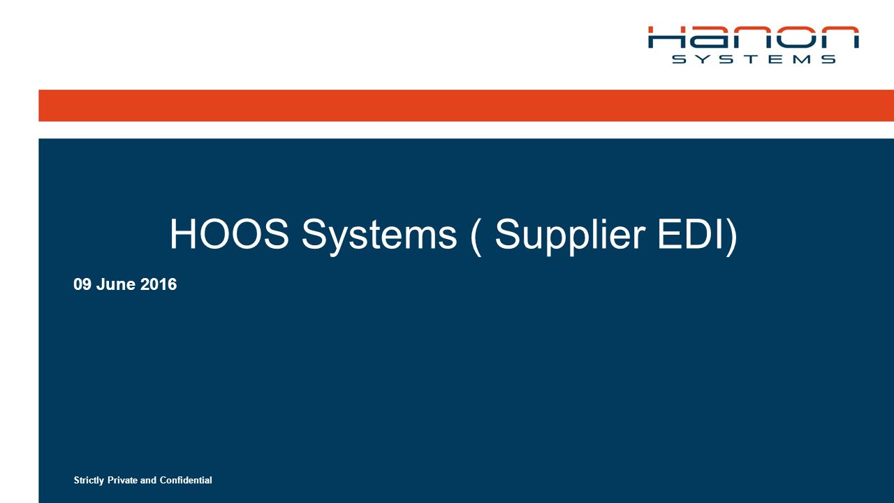 Strictly Private and Confidential HOOS Systems ( Supplier EDI) 09 June 2016